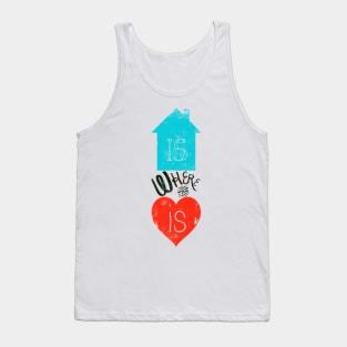 Home is where the heart is Tank Top